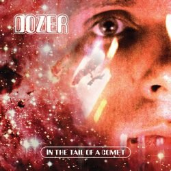Dozer <br> In The Tail of a Comet
  - LTD (LP)