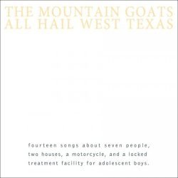 The Mountain Goats <br>
  All Hail West Texas (LP)