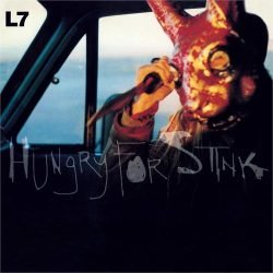 L7 <br> Hungry For Stink
  (LP)