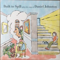 Built to Spill <br>  Built To
  Spill Plays The Songs Of Daniel Johnston (LP)