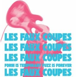 Les Faux Coupes <br> Form
  Is Temporary - Fuzz Is Forever - LTD (LP)